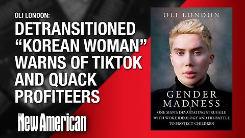 Conversations That Matter | Oli London, DeTransitioned "Korean Woman," Warns of TikTok