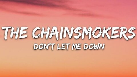 The Chainsmoker's - Don't Let me Down (Lyrics) ft. Daya
