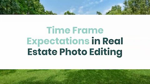 Time Frame Expectations in Real Estate Image Editing