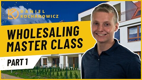 Real Estate Wholesaling Master Class | Learn the Secrets of Successful Wholesaling | Part 1