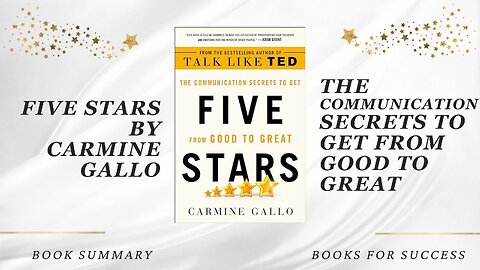 Five Stars: The Communication Secrets to Get from Good to Great by Carmine Gallo. Book Summary