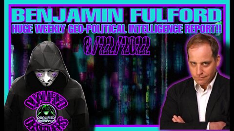 BENJAMIN FULFORD: HUGE WEEKLY GEO-POLITICAL INTELLIGENCE REPORT!! 8/22/2022