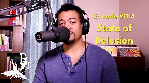 #014 State of Delusion