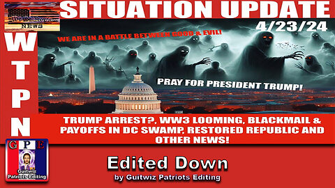 WTPN SITUATION UPDATE-4/23/24-Edited Down