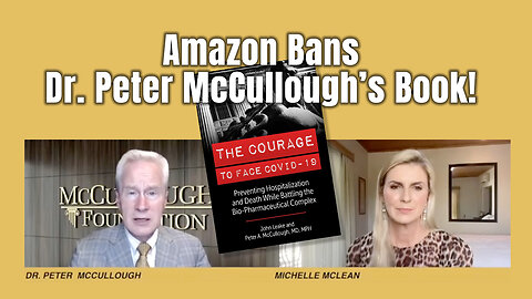 Amazon Bans Dr. Peter McCullough's Book!