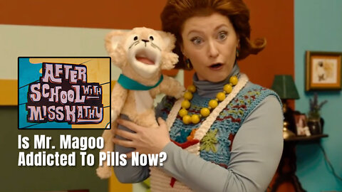 After School With Miss Kathy: Is Mr. Magoo Addicted To Pills Now?