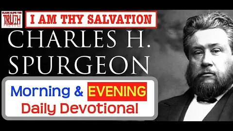 March 05 PM | I AM THY SALVATION | C H Spurgeon's Morning and Evening | Audio Devotional