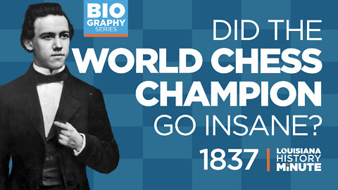 1837 | Did the World Chess Champion Go Insane? - Paul Morphy | Louisiana History