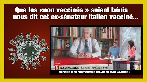 VACCIN anti-covid /Le témoignage d'un ex-sénateur italien vacciné... (Hd 720) Lire descriptif