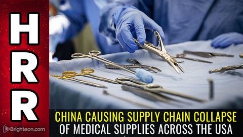 China causing supply chain collapse of MEDICAL SUPPLIES across the USA