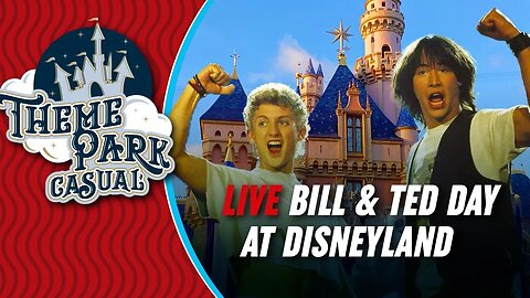 LIVE at Disneyland | Bill & Ted Day PLUS A Special Announcement!