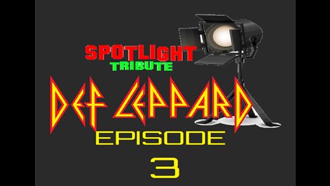 Def Leppard - Spotlight Tribute Episode 3