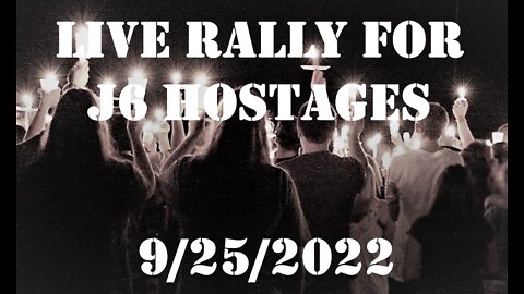 LIVE RALLY FOR J6 PRISONERS IN DC AT THE DC GULAG #LIVE 9/25/2022