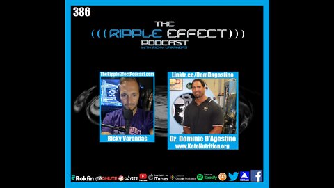 The Ripple Effect Podcast #386 (Dr. Dominic D’Agostino | Everything You Need To Know About KETO)