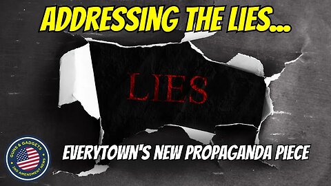 Addressing The Lies...Everytown's NEW Propaganda Piece!