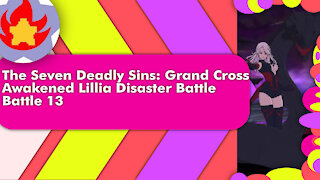 Disaster Battle Awakened Lillia (Battle 13) | The Seven Deadly Sins: Grand Cross
