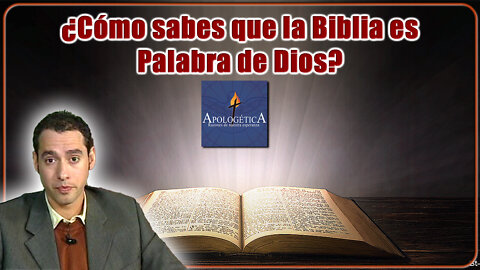 ¿Cómo sabes que la Biblia es Palabra de Dios? - Apologética, razones de nuestra esperanza