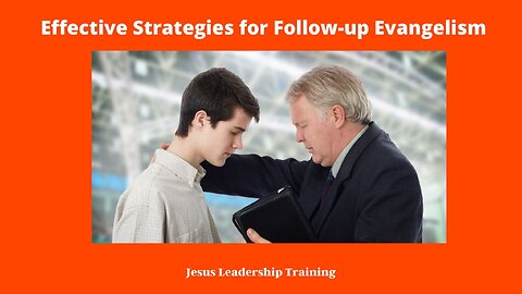 Effective Strategies for Follow-up Evangelism