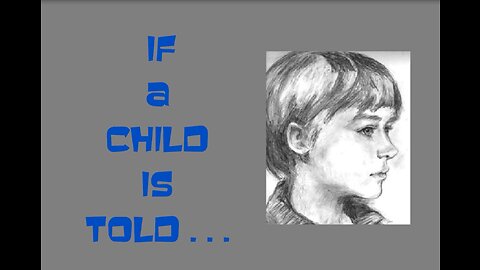 If a Child Is Told . . .
