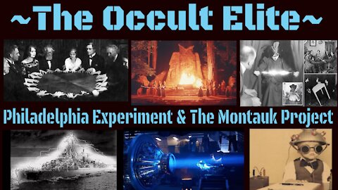 The Occult Elite: The Philadelphia Experiment & The Montauk Project