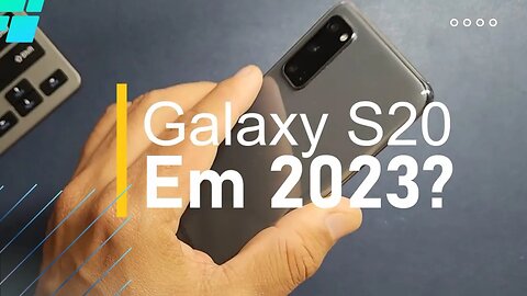 Galaxy s20 em 2023! Vale a pena?