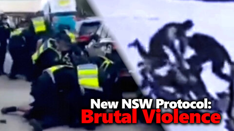 New NSW Police Protocol Of Brutal, Senseless Violence Against Peaceful Protestors And Non-Compliant