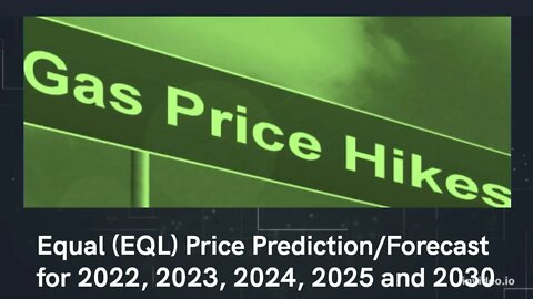 Equal Price Prediction 2022, 2025, 2030 EQL Price Forecast Cryptocurrency Price Prediction