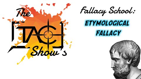 The TAC Show’s Fallacy School: Etymological fallacy