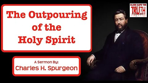 The Outpouring of the Holy Spirit | Charles Spurgeon Sermon