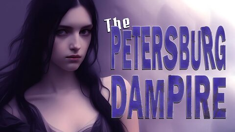 The Petersburg Dhampir – A Secret Virginia Podcast Production