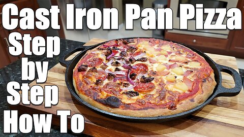 Step By Step Guide to Making Great Cast Iron Pan Pizza at Home