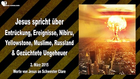 Entrückung, Ereignisse, Nibiru, Yellowstone, Muslime, Russland & Ungeheuer ❤️ Liebesbrief von Jesus