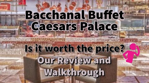 Bacchanal Buffet Caesars Palace | Is it worth it? | Full Walkthrough