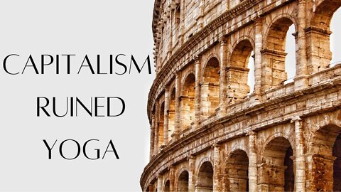 Capitalism Ruined Yoga
