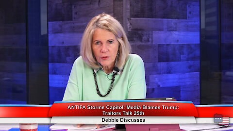 ANTIFA Storms Capitol: Media Blames Trump: Traitors Talk 25th