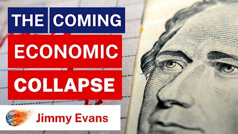 The Coming Economic Collapse - Jimmy Evans