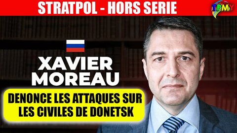 STRAPOL (hors-série) Donetsk sous les bombes. Xavier Moreau Dénonce MACRON et la France