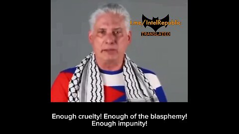 ►🇨🇺🇵🇸⚡️ "ENOUGH CRUELTY! ENOUGH ISRAELI IMPUNITY!" - Miguel Diaz-Canel, President of Cuba