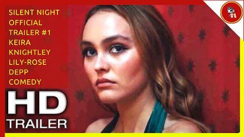 SILENT NIGHT Official Trailer #1 (NEW 2021) Keira Knightley, Lily-Rose Depp, Comedy Movie HD