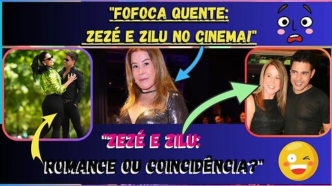 Bafo, #zezédicamargo e #zilugodoi : Encontro Explosivo no Cinema! Fofoca Quente na Mesma Sessão! 🔥