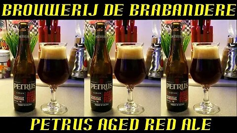 Brouwerij De Brabandere ~ Petrus Aged Red Ale With Cherries