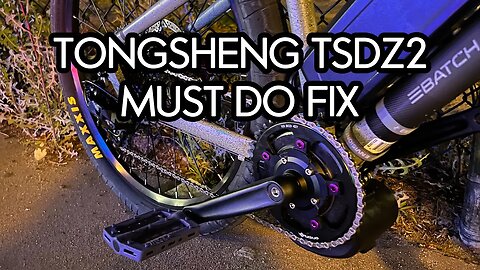 Tongsheng TSDZ2 Creak Fix And Must Upgrades