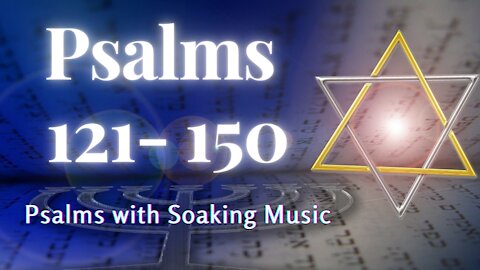 Psalms 121- 150 KJV Love & Acceptance ❤ Meditation Music with the Psalms ❤ Christian Meditation ❤