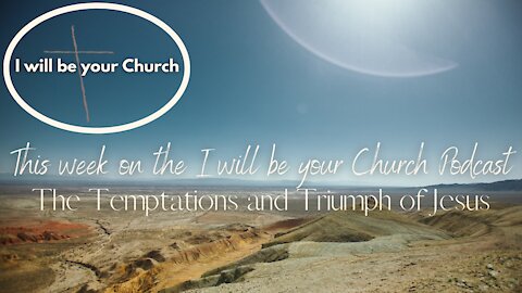 Weekly Preview : The Temptations and Triumphs of Jesus