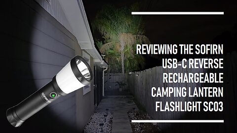 Sofirn USB-C Reverse Rechargeable Camping Lantern Flashlight SC03, 2000lm, 500m, IPX8, Full Review