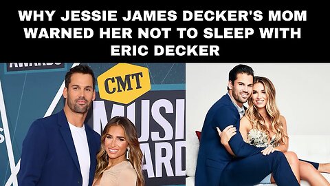 Why Jessie James Decker's mom warned her not to sleep with Eric Decker: 'Don't do it'