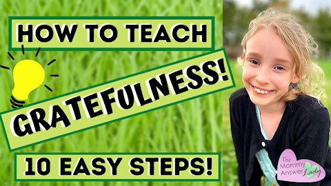 How to Teach Gratefulness to Children! 10 EASY STEPS!