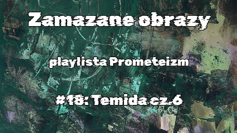 #18 Temida cz.6 / Themis part 6 (HistoryReality)
