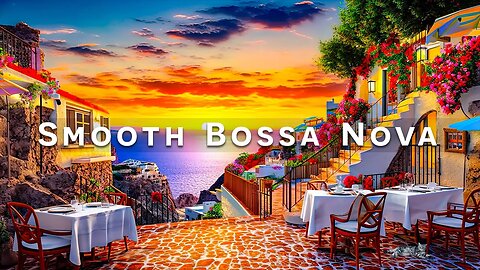Sunset Cafe Ambience with Smooth Bossa Nova | Bossa Nova Instrumental Music for a Nice Weekend