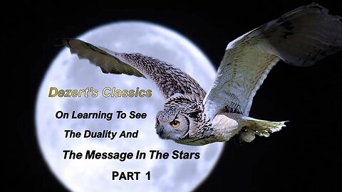 Dezert's Classics On Learning To See The Duality & The Message In The Stars | Part 1